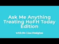 Ask Me Anything Treating HoFH Today with Dr Lisa Hudgins