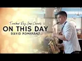 Download Lagu ON THIS DAY - DAVID POMERANZ | Saxophone Cover - Live Performance Recording