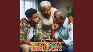 WAYINIHIZA ISIKU ZAWE 