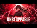 Nightcore ▶ “UNSTOPPABLE” ⚡ Powerful AMV | Epic Motivation | Female Vocal | Sia Vibes