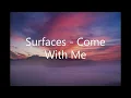 Surfaces   Come With Me