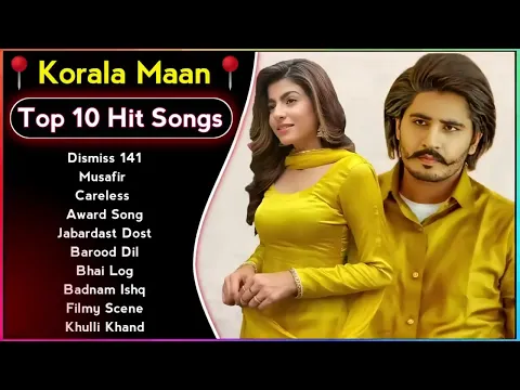 Download MP3 Best Of Korala Maan Songs | Latest Punjabi Songs Korala Maan Songs | All Hits Of Korala Maan Songs