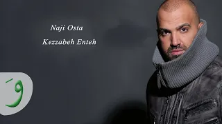 Naji Osta Kezzabeh Enteh 