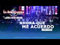 Ahora Que Me Acuerdo (Lyric Video) - La Arrolladora Banda El Limón De René Camacho