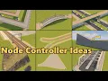 Ideas to Highly Customize Every Network In Cities Skylines with Node Controller mod