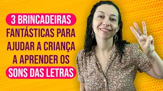 3 brincadeiras fantásticas para ajudar a criança a aprender os sons das letras - alfabetização