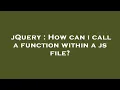 jQuery How can i call a function within a js file