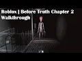 Roblox Before Truth Chapter 2 Walkthrough