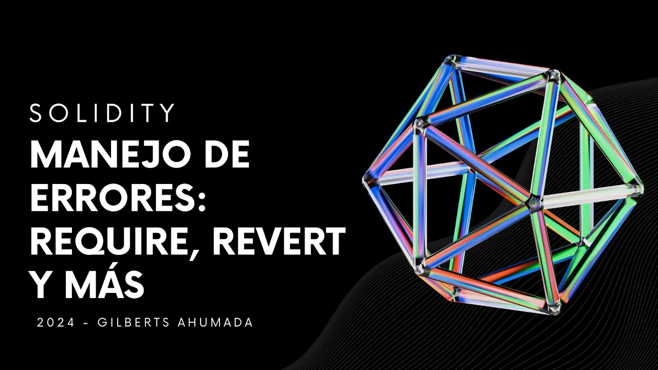 CURSO de SOLIDITY - Manejo de ERRORES - REQUIRE, REVERT y CUSTOM ERRORS