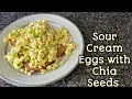 New Breakfast Sourcream Eggs Chiaseed