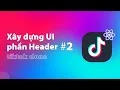 Building UI Header Section of Tiktok Clone Project Part 2 ReactJS Practice