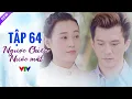 Download Lagu Ngược Chiều Nước Mắt Tập 64 Full HD | Phim Bộ Tình Cảm Việt Nam Hay Nhất 2024 | VTV Phim Việt Xưa