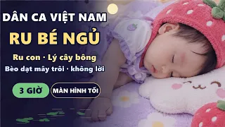 Nhạc ru bé ngủ ngon | Dân ca Việt Nam không lời – Ru con, Bèo dạt mây trôi 3 giờ màn hình tối