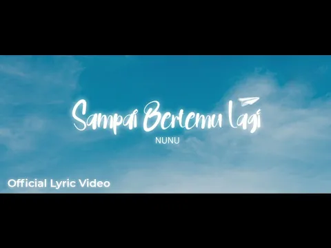 Download MP3 Nunu - Sampai Bertemu Lagi (Official Lyric Video)