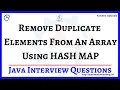 13 Remove Duplicate Elements From An Array Using HashMap in Java Java Interview Questions