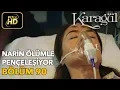Lagu Karagül 90. Bölüm (Full HD Tek Parça)Narin Ölümle Pençeleşiyor