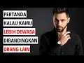 Lagu 15 Pertanda Kamu Lebih Dewasa Dari Orang Lain