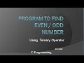 Program to Find Even or Odd Number Using Ternary Conditional Operator C Programming in Tamil