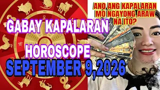 GABAY KAPALARAN HOROSCOPE SEPTEMBER 9,2026 KALUSUGAN,PAG-IBIG,DATUNG, LUCKY COLORS AT LUCKY NUMBERS 