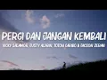 Download Lagu Pergi Dan Jangan Kembali - Vicky Salamor, Justy Aldrin, Toton Caribo \u0026 Jacson Zeran (Lirik Video)