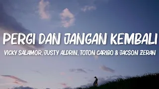 pergi dan jangan kembali vicky salamor justy aldrin toton caribo u0026 jacson zeran lirik video 