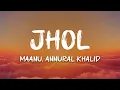Download Lagu Maanu, Annural Khalid - Jhol (English Translated Lyrics)