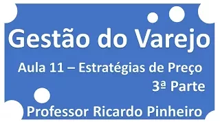 Gestão do Varejo | Aula 11 Estratégias de Preços 3ª Parte | Professor RIcardo Pinheiro