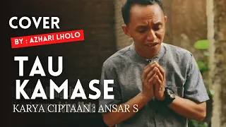 tau kamase karya ciptaan ansar s cover by azhari lholo