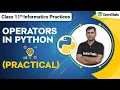 Class 11 Informatics Practices Chapter 4 - Operators In Python Practical Data Handling