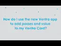How do I use the new Ventra app to add passes and value to my Ventra Card