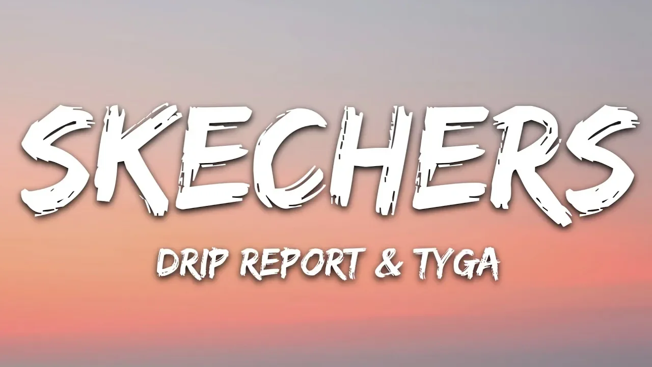 DripReport - Skechers (Lyrics) ft. Tyga