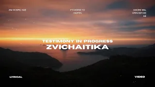 testimony in progress zvichaitika it s going to happen 