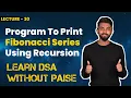 Program To Print Fibonacci Series Using Recursion FREE DSA Course in JAVA Lecture 30