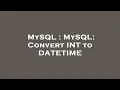 MySQL MySQL Convert INT to DATETIME