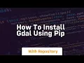 how to install gdal using pip