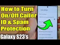 Galaxy S23 s How to Turn Caller ID Spam Protection