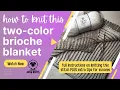 Two-Color Brioche Baby Blanket How to Knit Tutorial