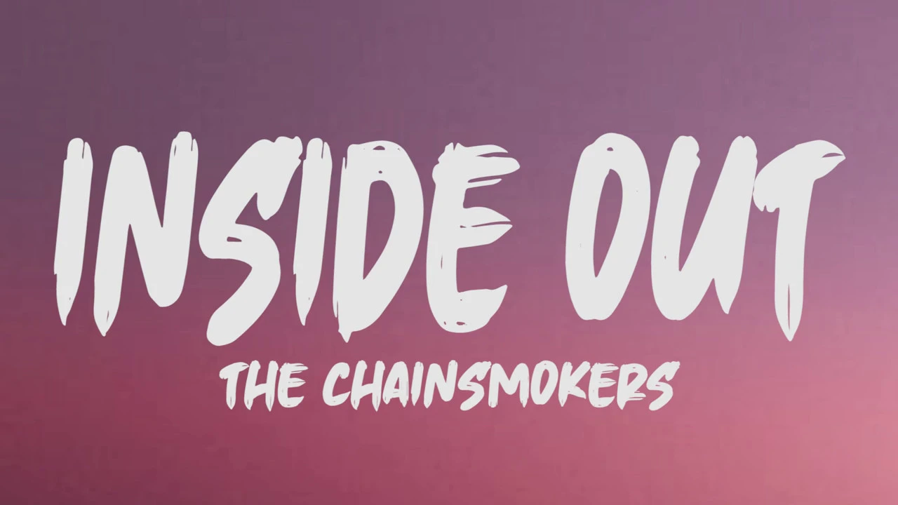 The Chainsmokers - Inside Out (Lyrics) The Chainsmokers - Inside Out (Lyrics)