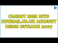 Cannot sign into hotmail co uk account using Outlook 2007