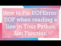 How to Fix EOFError EOF when reading a line in Your Python List Function