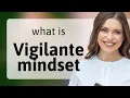 Understanding the Vigilante Mindset A Guide for English Learners