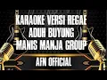 KARAOKE ADUH BUYUNG [MANIS MANJA GROUP] 