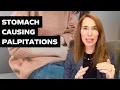When Your Stomach Affects Your Heart Palpitations Explained