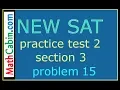 SAT Practice Test 2 Section 3 Problem 15