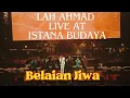 Download Lagu BELAIAN JIWA | LAH AHMAD, RUFFEDGE, INUENDO | LAH AHMAD JATUH CINTA LIVE AT ISTANA BUDAYA