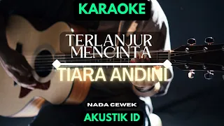 Download Terlanjur Mencinta - Tiara Andini / karaoke akustik / Nada cewek MP3