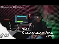 NaFF - Kenanglah Aku | Adlani Rambe (Live Cover + Lyric)
