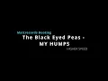 Download Lagu The Black Eyed Peas - MY HUMPS (Mattrecords Bootleg) [Speed Up Edit]