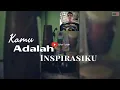Download Lagu Kamu Adalah Inspirasiku Dangdut Koplo Version Cover Kendang Qifor Duttak Keyboard ORGAN SMULER