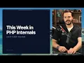 This Week In PHP Internals June 17 2026